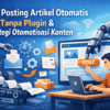 Cara Posting Artikel Otomatis Tanpa Plugin & Strategi Otomatisasi Konten